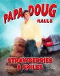Papa Doug Hauls Strawberries & Smiles - Preview