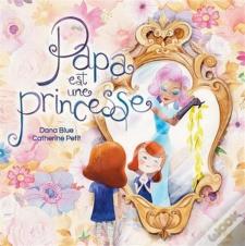 Papa Est Une Princesse