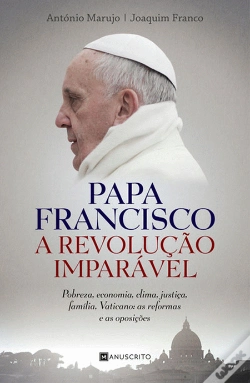 Capa do artigo Papa Francisco - A Revolução Imparável