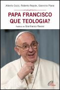 Papa Francisco, que Teologia?