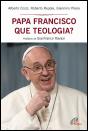 Papa Francisco, que Teologia? - Preview