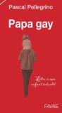 Papa Gay ; Lettre À Mon Enfant Interdit - Preview