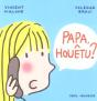 Papa, Houêtu ? - Preview