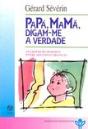 Papá, Mamã, Digam-me a Verdade - Preview