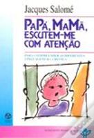 Papá, Mamã, Escutem-me Com Atenção