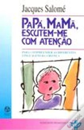 Papá, Mamã, Escutem-me Com Atenção