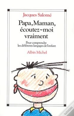 Capa do artigo Papa, Maman, Écoutez-Moi Vraiment : Pour Comprendre Les Différents Langages De L'Enfant