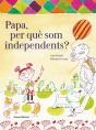 Papa, Per Què Som Independents? - Preview
