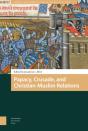 Papacy, Crusade, And Christian-Muslim Relations - Preview