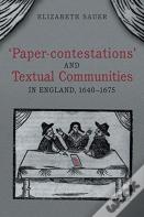 'Paper-Contestations' And Textual Communities In England, 1640-1675