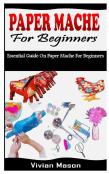 Paper Mache For Beginners