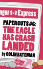 Papercuts 6: The Eagle Has Crash Landed - Preview