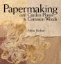 Papermaking With Garden Plants & Common Weeds - Preview