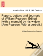 Papers, Letters And Journals Of William