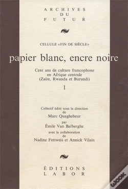 Capa do artigo Papier Blanc, Encre Noire : Cent Ans De Culture Francophone En Afrique Centrale