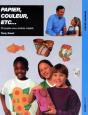 Papier, Couleur, Etc... 30 Projets Pour Enfants Creatifs - Preview