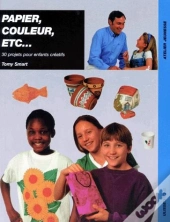 Papier, Couleur, Etc... 30 Projets Pour Enfants Creatifs