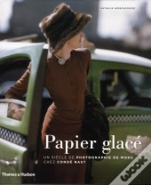Papier Glace. Un Siecle De Photographie De Mode Chez Conde Nast