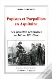 Papistes Et Parpaillots En Aquitaine