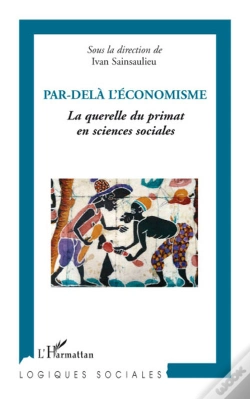 Capa do artigo Par Delà L'Économisme ; La Querelle Du Primat En Sciences Sociales