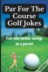 Par For The Course Golf Jokes
