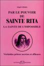 Par Le Pouvoir De Sainte Rita, La Sainte De L'Impossible ; Véritables Prières Secrètes Et Efficaces - Preview