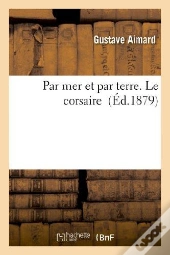 Par Mer Et Par Terre. Le Corsaire
