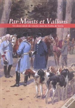 Capa do artigo Par Monts Et Vallons ; Un Demi-Siecle De Vennerie Dans Les Forets De Senlis
