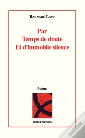 Par Temps De Doute Et D'Immobile Silence