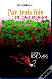 Par Trois Fois Ta Vigne Saignera