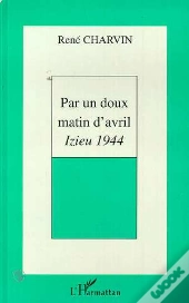 Par Un Doux Matin D'Avril ; Izieu, 1944