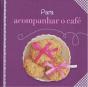 Para Acompanhar o Café - Preview