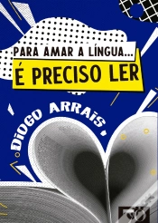 Capa do artigo Para Amar A Língua... É Preciso Ler!