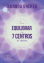 Para Equilibrar Os 7 Centros De Energia - Preview