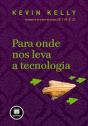 Para Onde nos Leva a Tecnologia - Preview