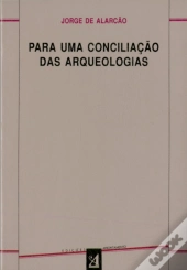 Para uma Conciliação das Arqueologias