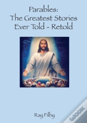 Parables, The Greatest Stories Ever Told - Retold