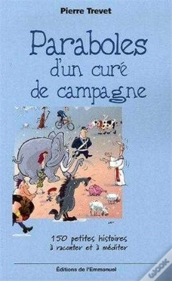Capa do artigo Paraboles D'Un Curé De Campagne - Tome 1 : 150 Petites Histoires À Raconter Et À Méditer