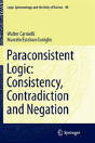 Paraconsistent Logic: Consistency, Contradiction And Negation - Preview