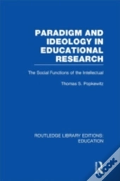 Paradigm And Ideology In Educational Research (Rle Edu L)