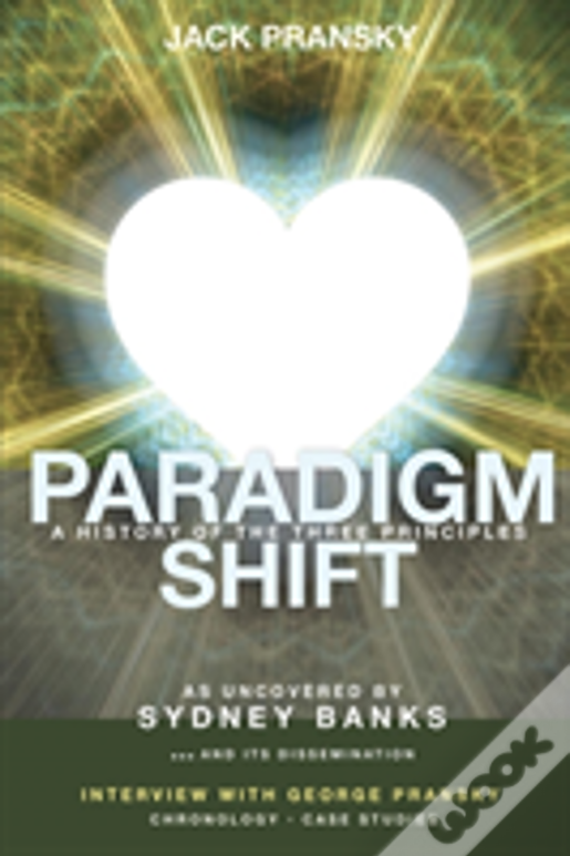 Paradigm Shift: A History Of The Three Principles