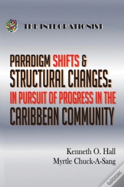 Capa do artigo Paradigm Shifts & Structural Changes - In Pursuit Of Progress In The Caribbean Community