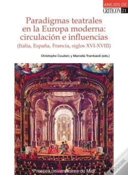 Capa do artigo Paradigmas Teatrales En La Europa Moderna: Circulacion E Influencias (Italia, Es