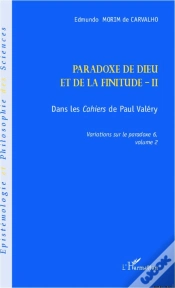 Capa do artigo Paradoxe De Dieu Et De La Finitude Tome 2 ; Dans Les Cahiers De Paul Valéry ; Variations Sur Le Paradoxe 6, Tome 2