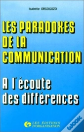 Paradoxes De La Communication : À L'Écoute Des Différences