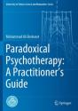Paradoxical Psychotherapy: A Practitionerâ€™S Guide - Preview