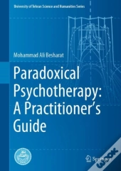 Paradoxical Psychotherapy: A Practitioner'S Guide