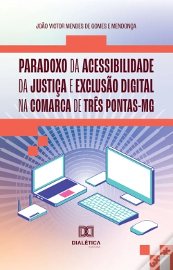 Capa do artigo Paradoxo Da Acessibilidade Da Justiça E Exclusão Digital Na Comarca De Três Pontas-Mg