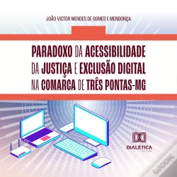 Capa do artigo Paradoxo Da Acessibilidade Da Justiça E Exclusão Digital Na Comarca De Três Pontas-Mg