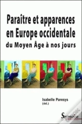 Paraître Et Apparences En Europe Occidentale Du Moyen Age À Nos Jours